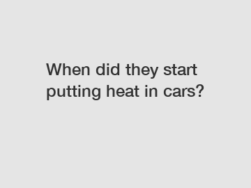 When did they start putting heat in cars?
