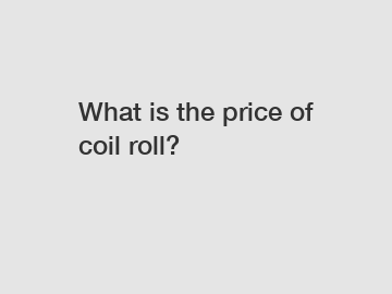 What is the price of coil roll?