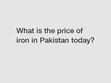 What is the price of iron in Pakistan today?