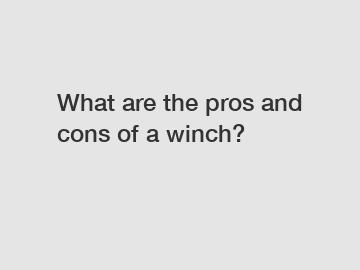 What are the pros and cons of a winch?