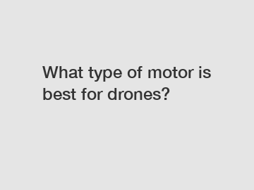 What type of motor is best for drones?