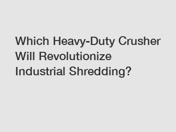 Which Heavy-Duty Crusher Will Revolutionize Industrial Shredding?