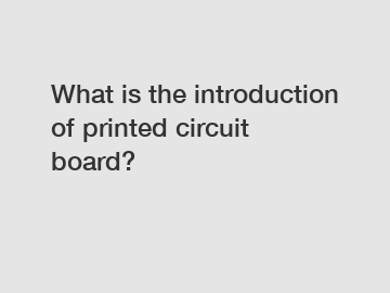 What is the introduction of printed circuit board?