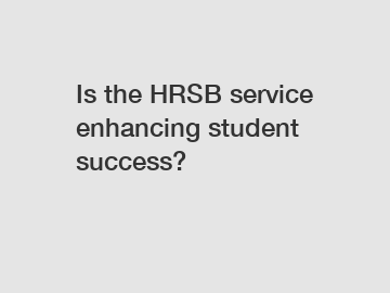 Is the HRSB service enhancing student success?