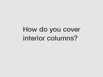 How do you cover interior columns?