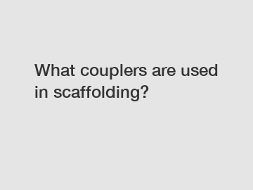 What couplers are used in scaffolding?